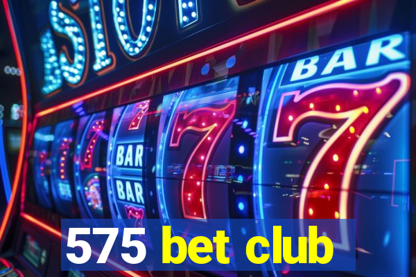 575 bet club